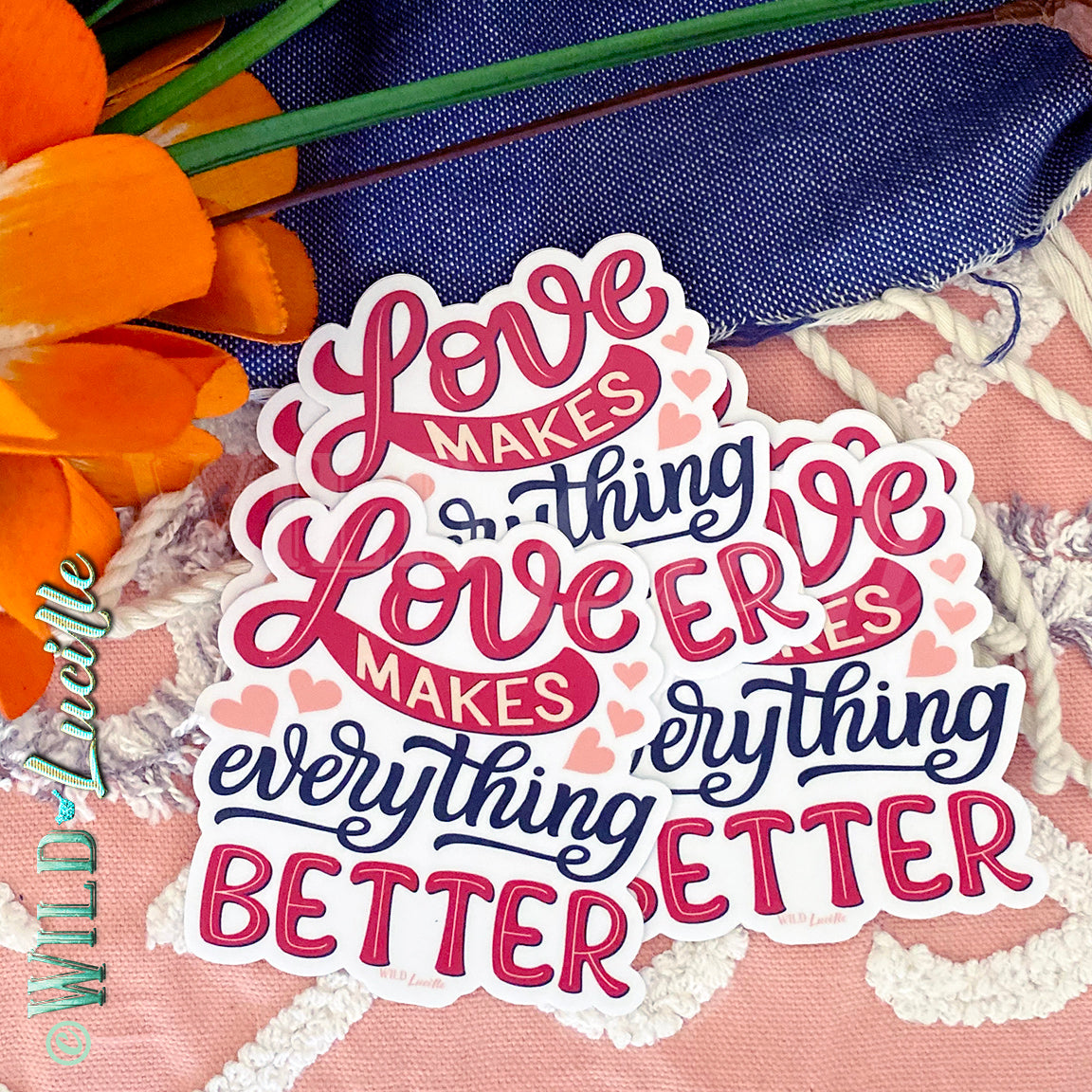Love Makes Everything Better - Vinyl Sticker Decals