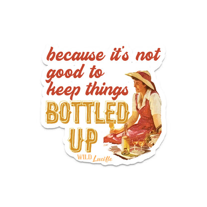 Because It's Not Good To Keep Things Bottled Up - Vinyl Sticker Decals