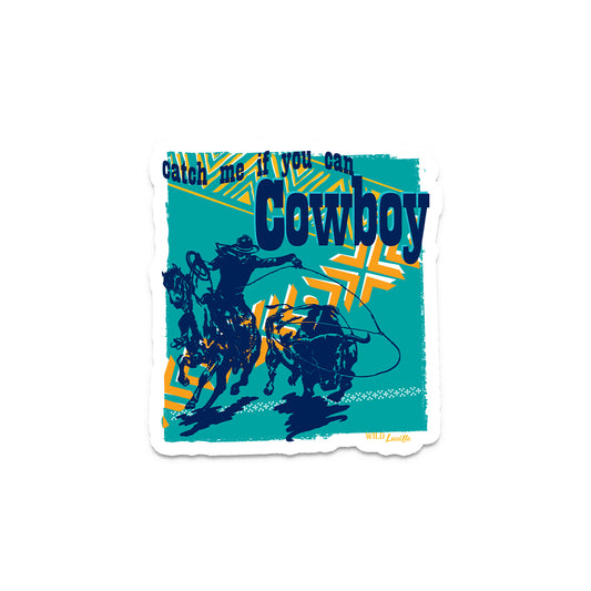 Catch Me If You Can Cowboy - Western Vinyl Sticker Decals