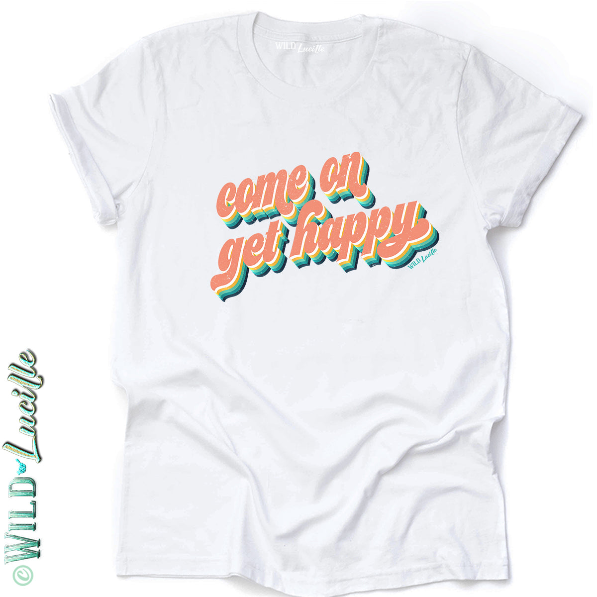 Come On Get Happy - Retro Graphic Print Crew Tees