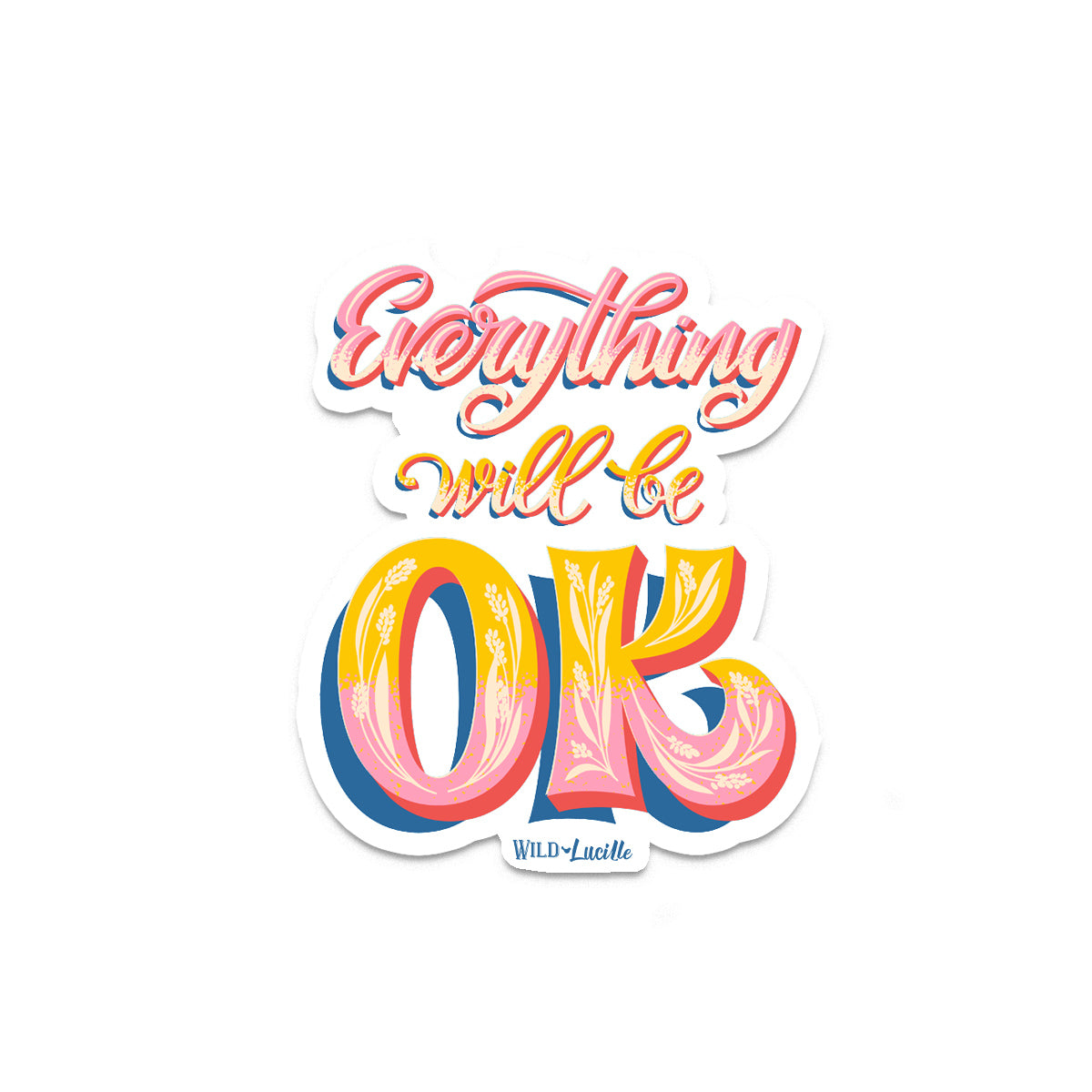 Everything Will Be OK - Vinyl Decal Stickers