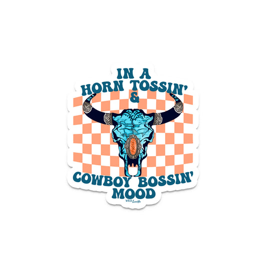 In A Horn Tossin Cowboy Bossin Mood - Western Vinyl Sticker Decals