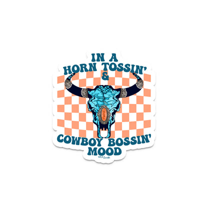 In A Horn Tossin Cowboy Bossin Mood - Western Vinyl Sticker Decals