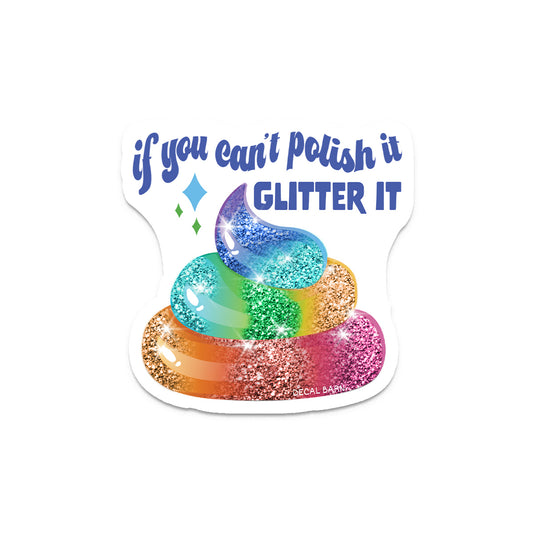 If You Can't Polish It Glitter It - Sassy Vinyl Decals