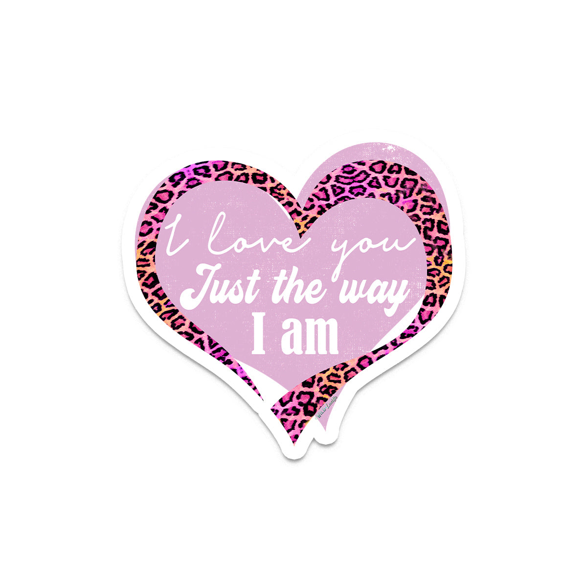 I Love You Just The Way I Am - Vinyl Sticker Decals