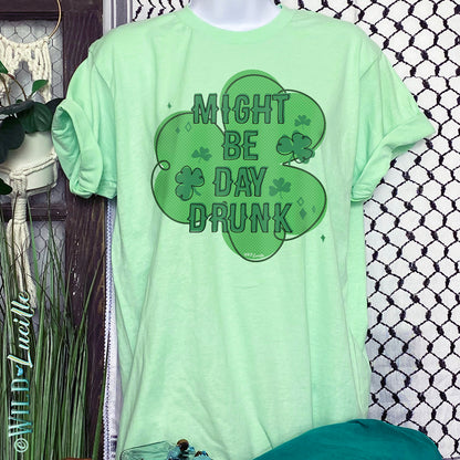 Might Be Day Drunk - St Patrick's Day Graphic Tees