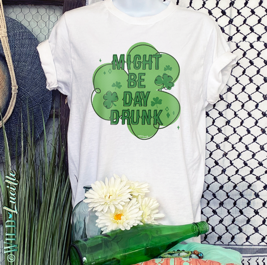 Might Be Day Drunk - St Patrick's Day Graphic Tees