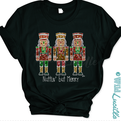 Nuttin' But Merry - Faux Glitter Nutcrackers Printed Tees