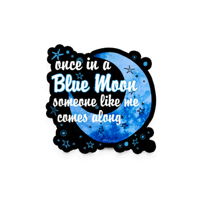 Once in a Blue Moon Someone Like Me Comes Along - Vinyl Sticker Decals