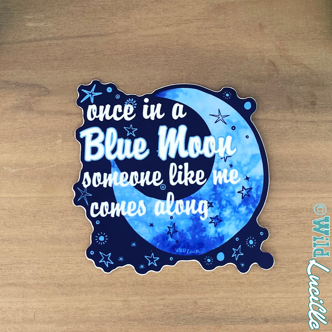 Once in a Blue Moon Someone Like Me Comes Along - Vinyl Sticker Decals
