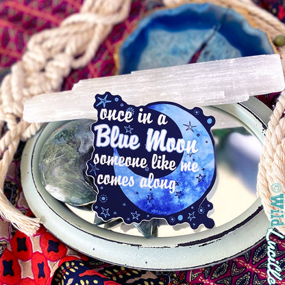 Once in a Blue Moon Someone Like Me Comes Along - Vinyl Sticker Decals