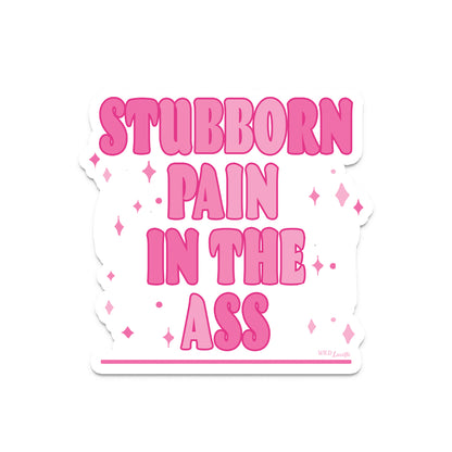 Stubborn Pain In the Ass - Sassy Western Vinyl Sticker Decals