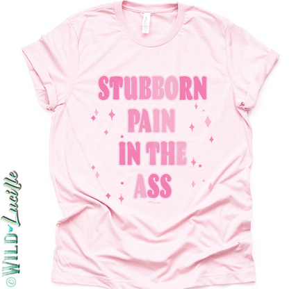 Stubborn Pain In The Ass - Sassy Western Graphic Tees