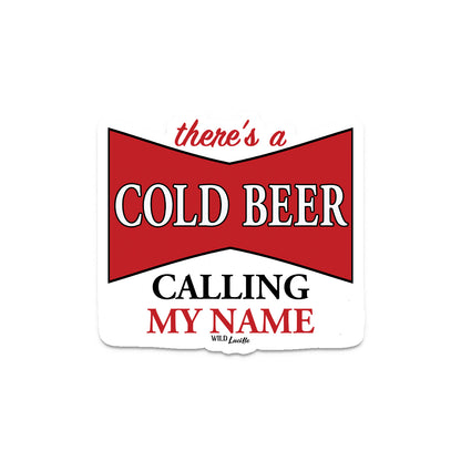 There's a Cold Beer Calling My Name - Vinyl Sticker Decals