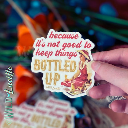 Because It's Not Good To Keep Things Bottled Up - Vinyl Sticker Decals