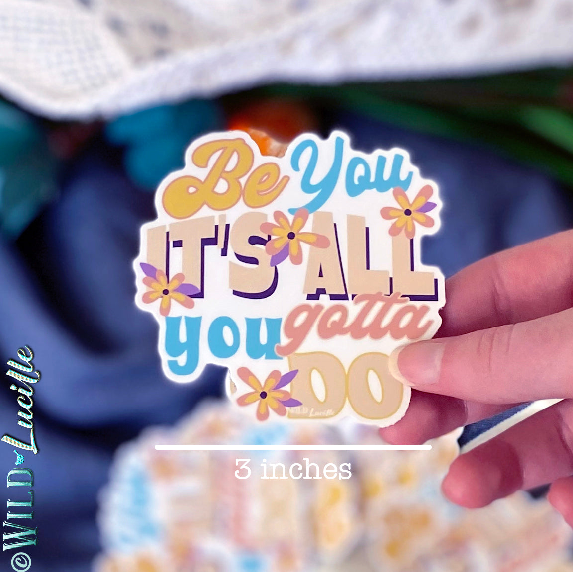 Be You It's All You Gotta Do - Vinyl Sticker Decals