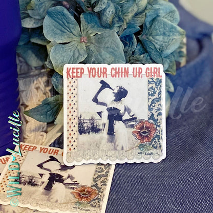 Keep Your Chin Up Girl - Vinyl Sticker Decals