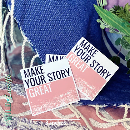 Make Your Story Great - Vinyl Sticker Decals